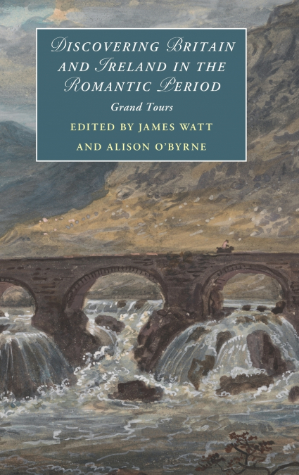 Discovering Britain and Ireland in the Romantic Period