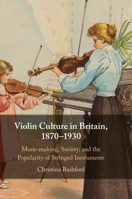 Violin Culture in Britain, 1870-1930