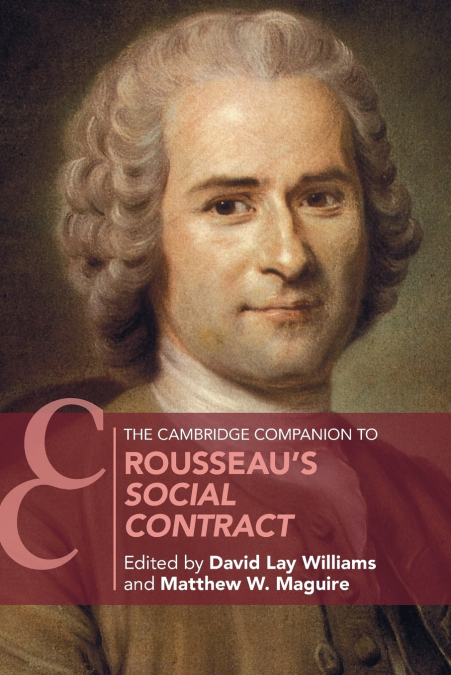 The Cambridge Companion to Rousseau’s Social Contract