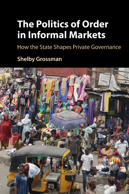 The Politics of Order in Informal Markets