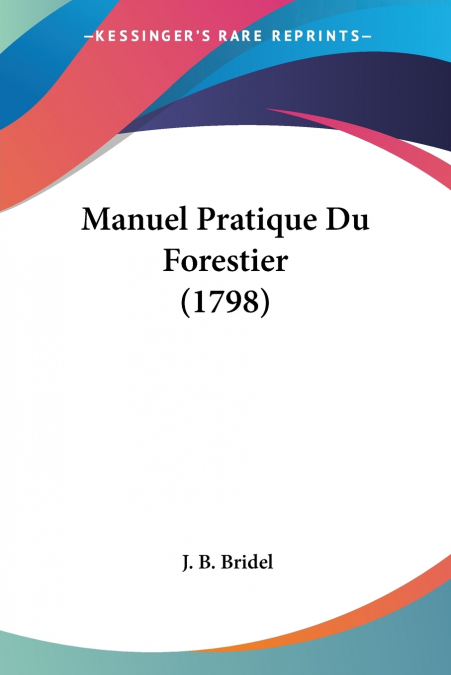 Manuel Pratique Du Forestier (1798)
