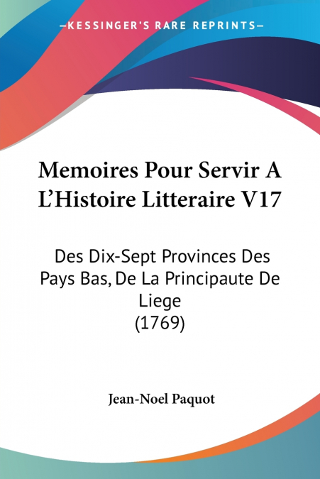 Memoires Pour Servir A L’Histoire Litteraire V17
