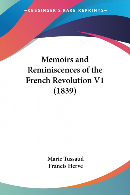 Memoirs and Reminiscences of the French Revolution V1 (1839)