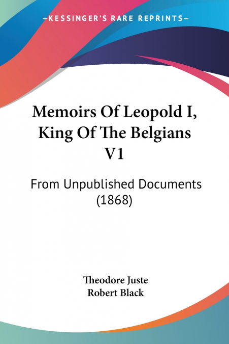 Memoirs Of Leopold I, King Of The Belgians V1