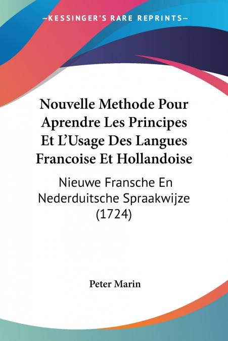 Nouvelle Methode Pour Aprendre Les Principes Et L’Usage Des Langues Francoise Et Hollandoise