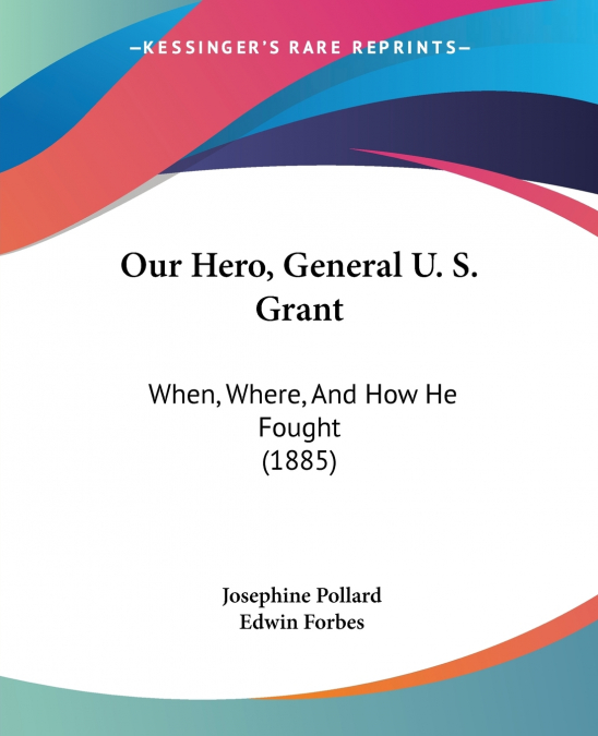 Our Hero, General U. S. Grant