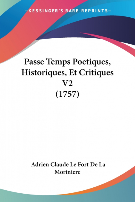 Passe Temps Poetiques, Historiques, Et Critiques V2 (1757)