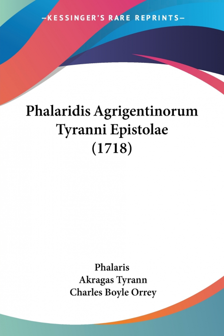 Phalaridis Agrigentinorum Tyranni Epistolae (1718)