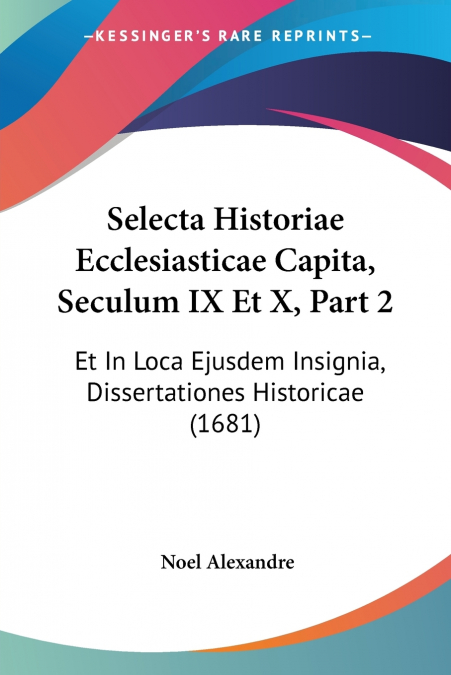 Selecta Historiae Ecclesiasticae Capita, Seculum IX Et X, Part 2
