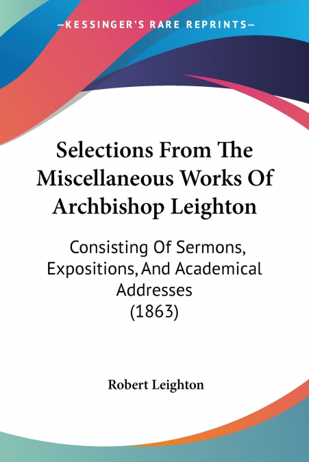 Selections From The Miscellaneous Works Of Archbishop Leighton