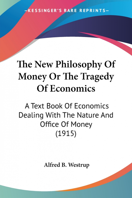 The New Philosophy Of Money Or The Tragedy Of Economics