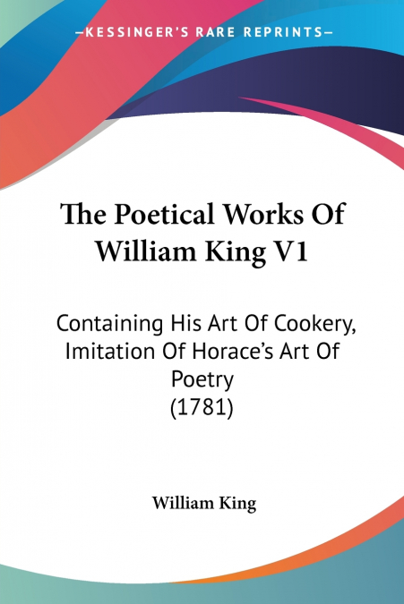 The Poetical Works Of William King V1