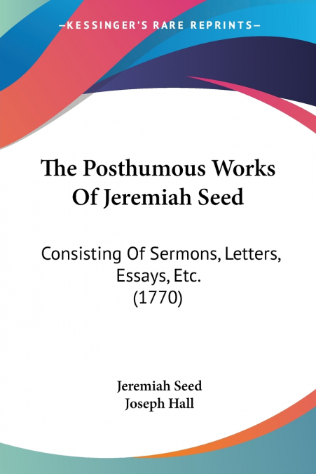 The Posthumous Works Of Jeremiah Seed