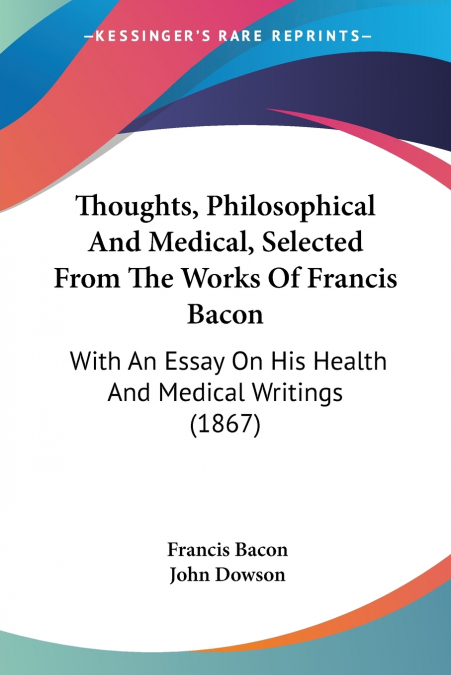 Thoughts, Philosophical And Medical, Selected From The Works Of Francis Bacon