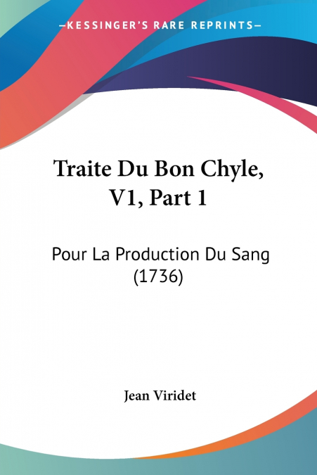 Traite Du Bon Chyle, V1, Part 1