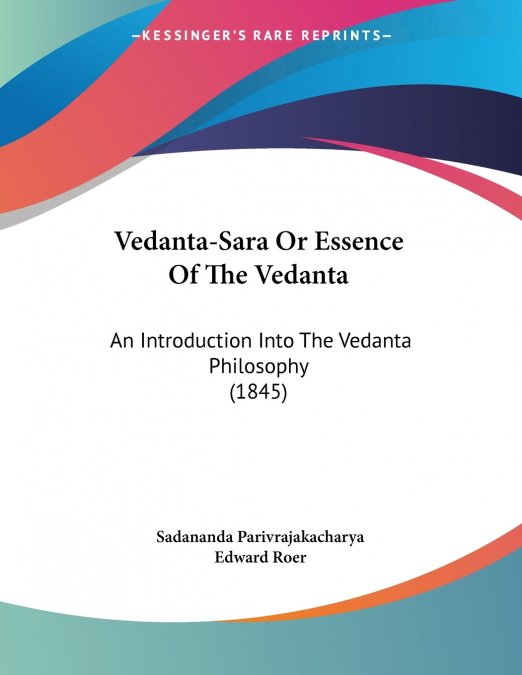Vedanta-Sara Or Essence Of The Vedanta