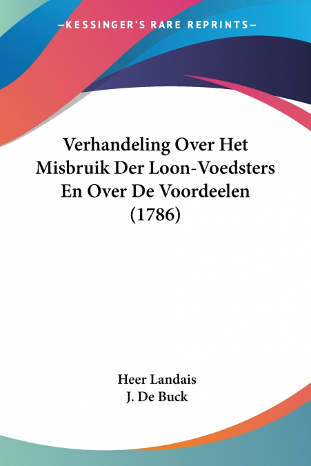 Verhandeling Over Het Misbruik Der Loon-Voedsters En Over De Voordeelen (1786)