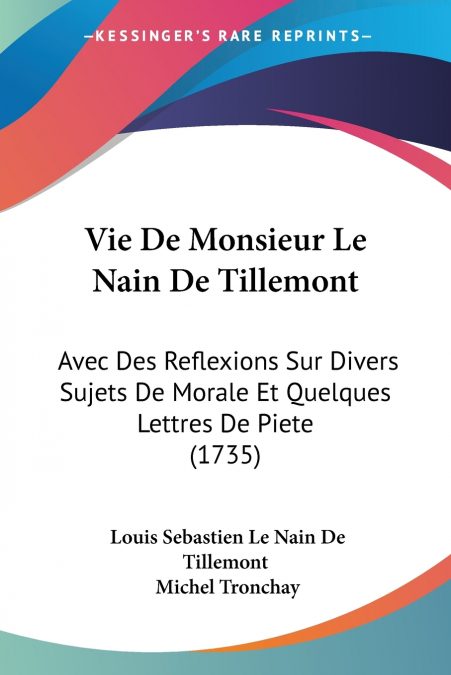 Vie De Monsieur Le Nain De Tillemont