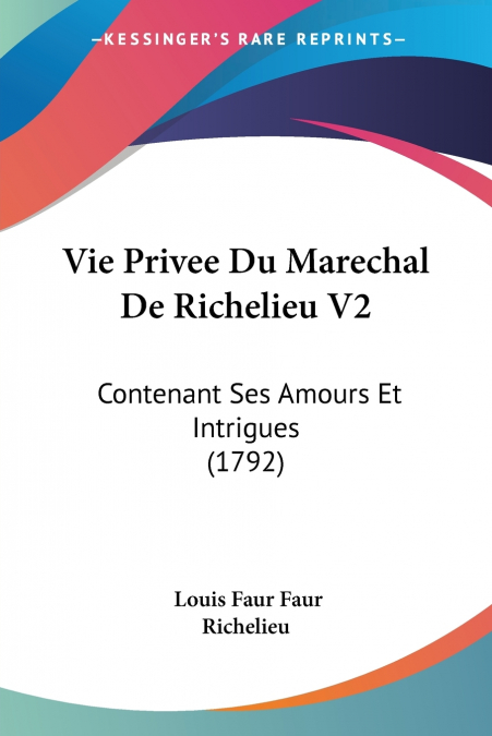 Vie Privee Du Marechal De Richelieu V2
