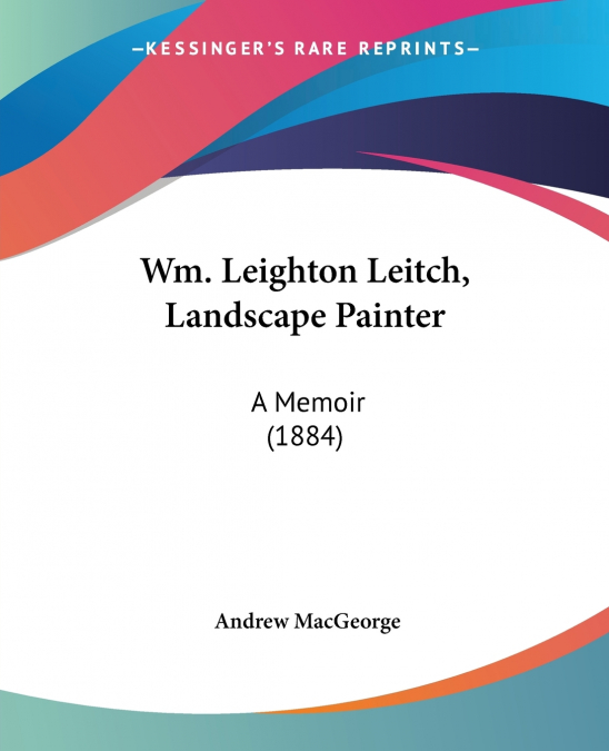 Wm. Leighton Leitch, Landscape Painter
