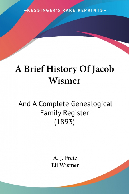 A Brief History Of Jacob Wismer