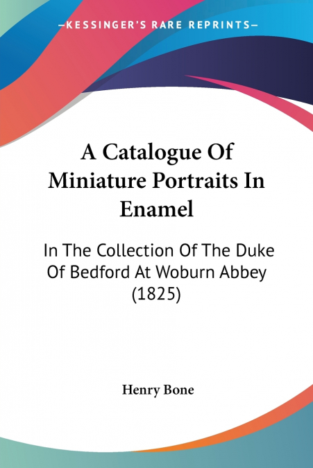 A Catalogue Of Miniature Portraits In Enamel