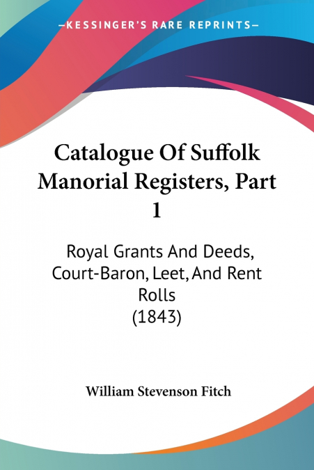Catalogue Of Suffolk Manorial Registers, Part 1