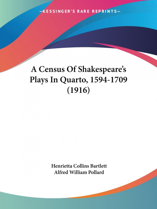 A Census Of Shakespeare’s Plays In Quarto, 1594-1709 (1916)