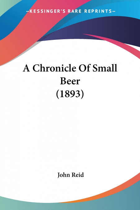 A Chronicle Of Small Beer (1893)