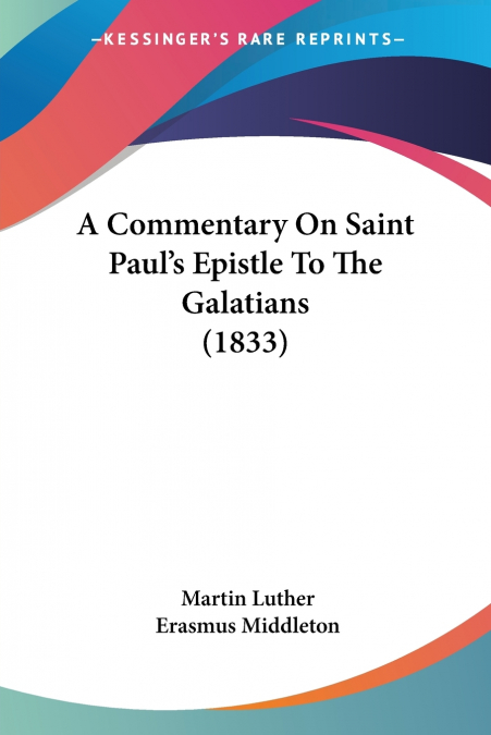A Commentary On Saint Paul’s Epistle To The Galatians (1833)