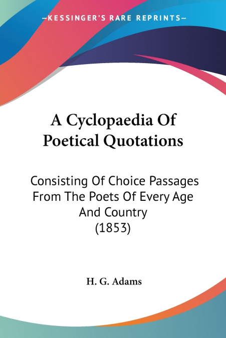 A Cyclopaedia Of Poetical Quotations