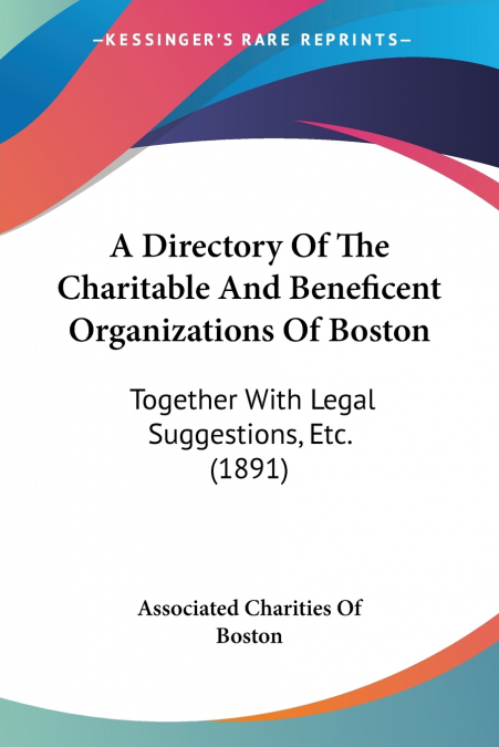 A Directory Of The Charitable And Beneficent Organizations Of Boston