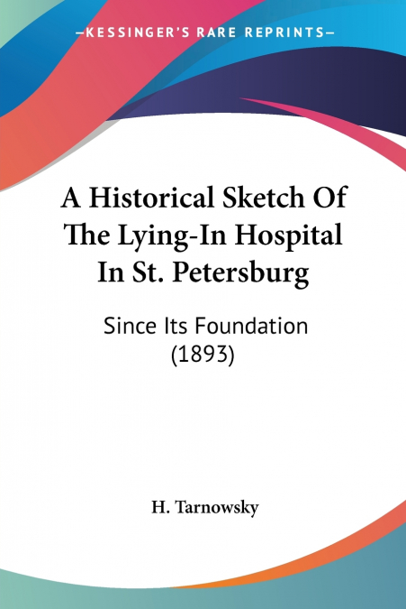 A Historical Sketch Of The Lying-In Hospital In St. Petersburg