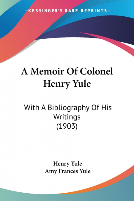 A Memoir Of Colonel Henry Yule