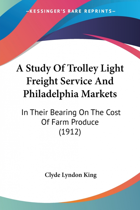A Study Of Trolley Light Freight Service And Philadelphia Markets