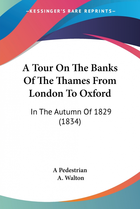 A Tour On The Banks Of The Thames From London To Oxford