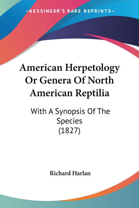 American Herpetology Or Genera Of North American Reptilia