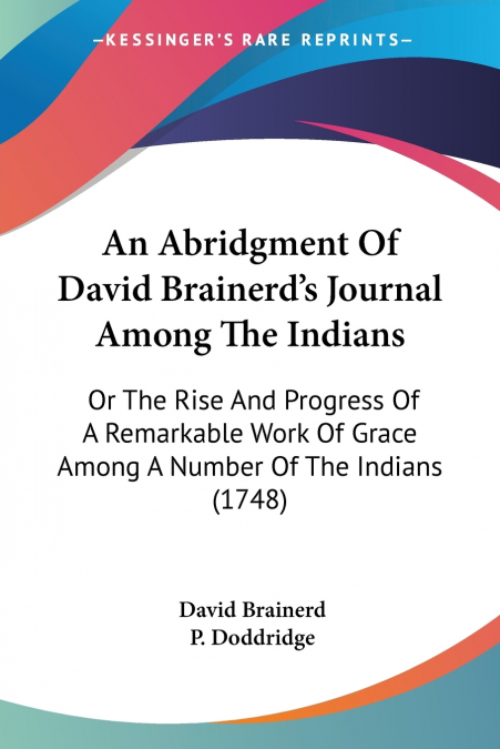 An Abridgment Of David Brainerd’s Journal Among The Indians