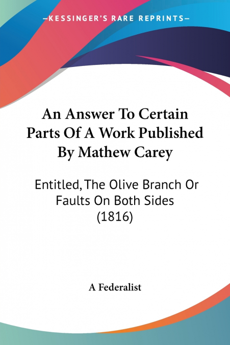 An Answer To Certain Parts Of A Work Published By Mathew Carey