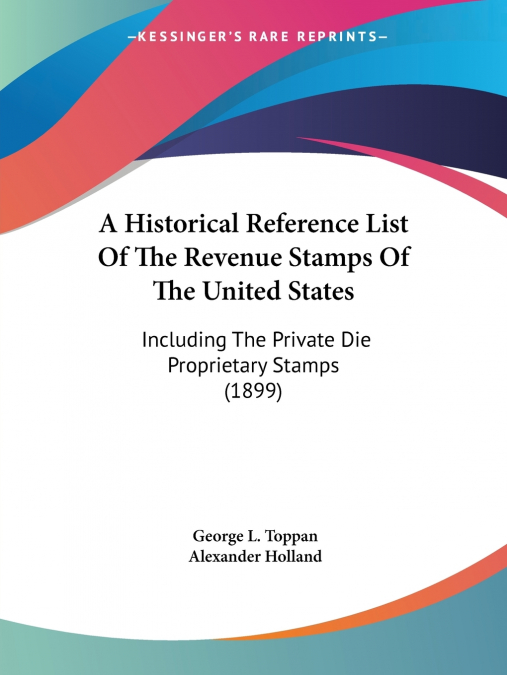 A Historical Reference List Of The Revenue Stamps Of The United States