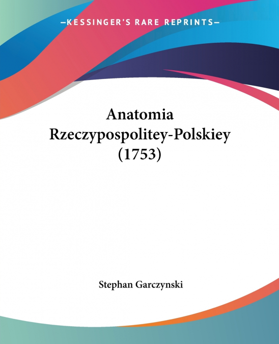 Anatomia Rzeczypospolitey-Polskiey (1753)