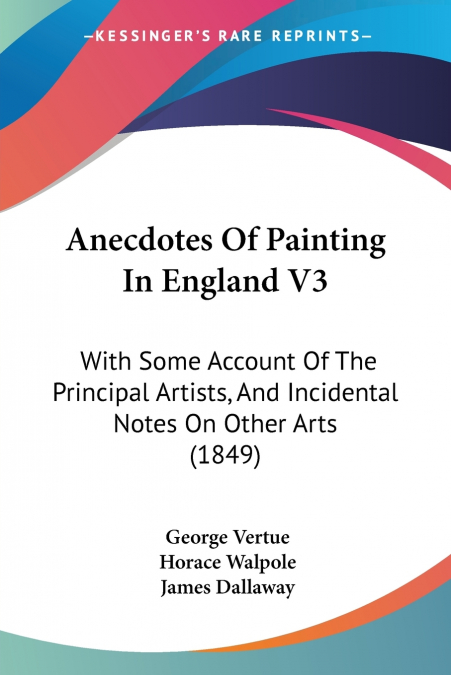 Anecdotes Of Painting In England V3