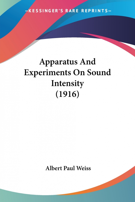 Apparatus And Experiments On Sound Intensity (1916)