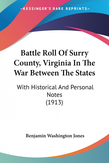 Battle Roll Of Surry County, Virginia In The War Between The States