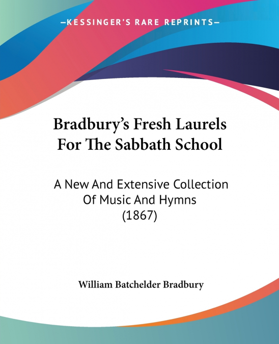 Bradbury’s Fresh Laurels For The Sabbath School