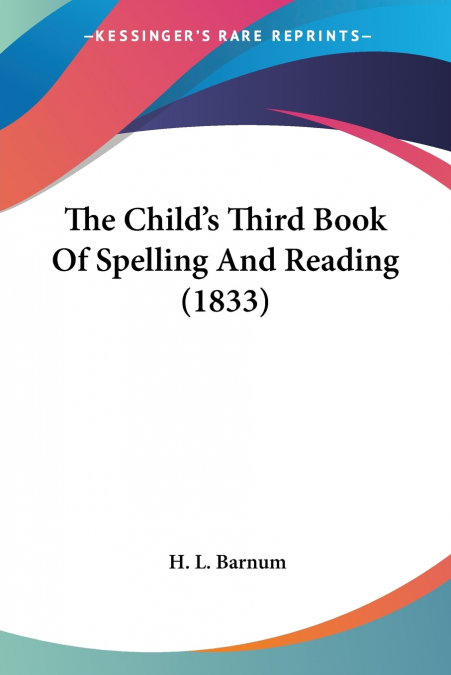 The Child’s Third Book Of Spelling And Reading (1833)