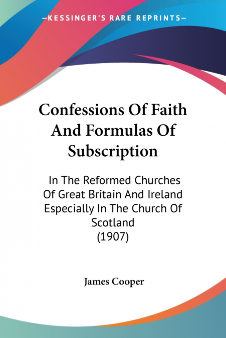 Confessions Of Faith And Formulas Of Subscription