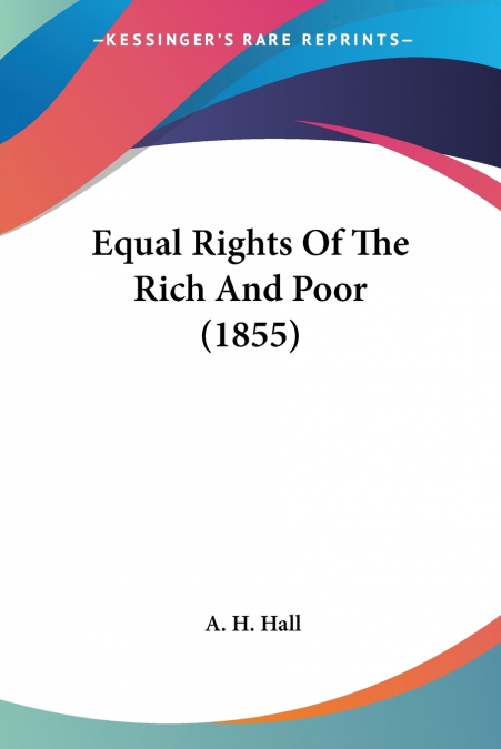 Equal Rights Of The Rich And Poor (1855)