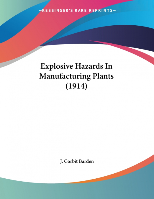 Explosive Hazards In Manufacturing Plants (1914)