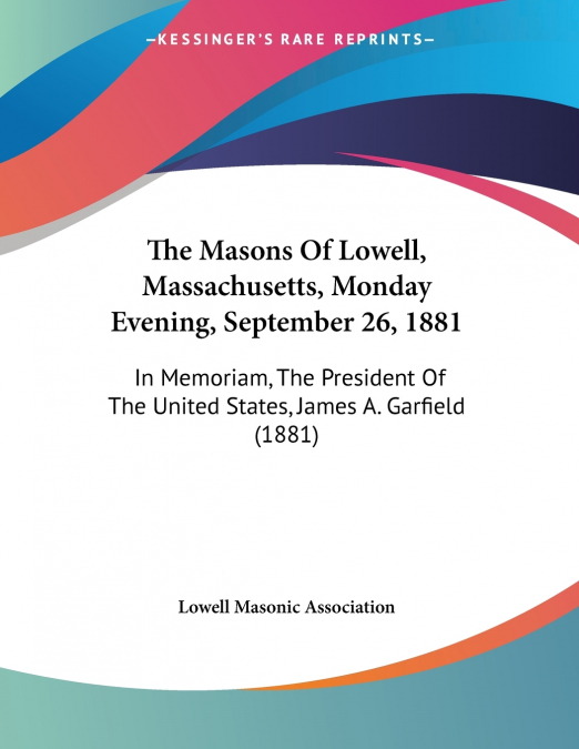 The Masons Of Lowell, Massachusetts, Monday Evening, September 26, 1881